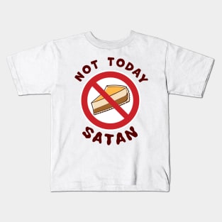 Not Today Satan, No Cheesecake Slice Today temptation fighting funny graphic t-shirt For people challenged on a Diet. Kids T-Shirt